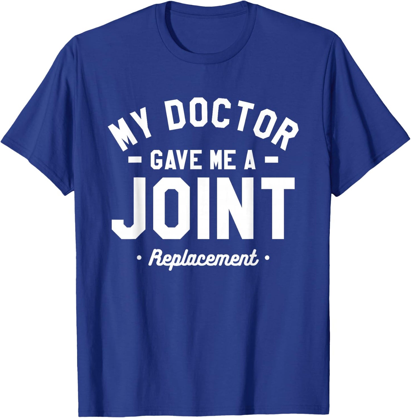 My Doctor Gave Me A Joint Replacement Bionic Surgery T-Shirt - T-Shirt | Royal