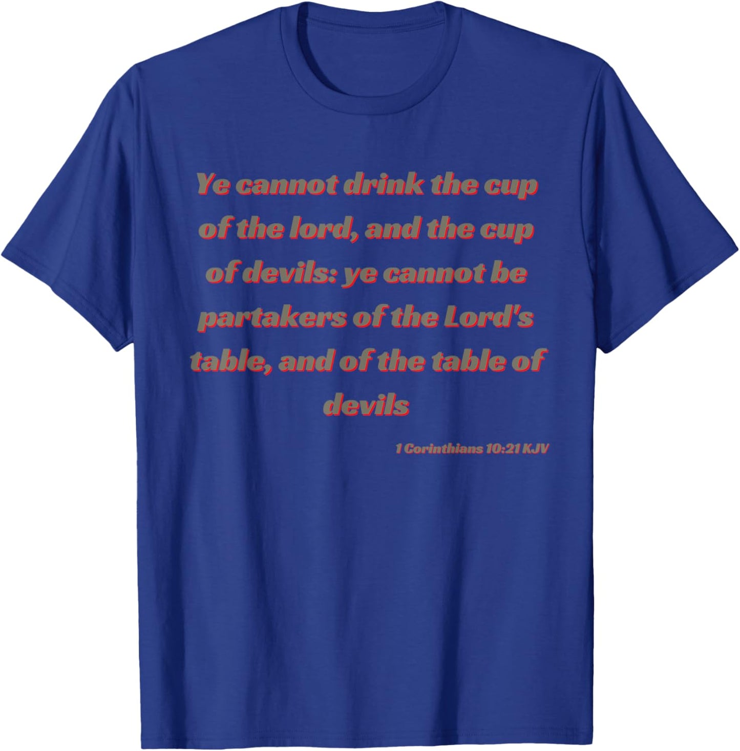 1 Corinthians 10:21 KJV Bible Verse Stand Firm in Your Faith T-Shirt - T-Shirt | Royal