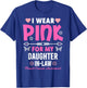 I Wear Pink For My Daughter In-Law Breast Cancer Awareness T-Shirt - T-Shirt | Royal