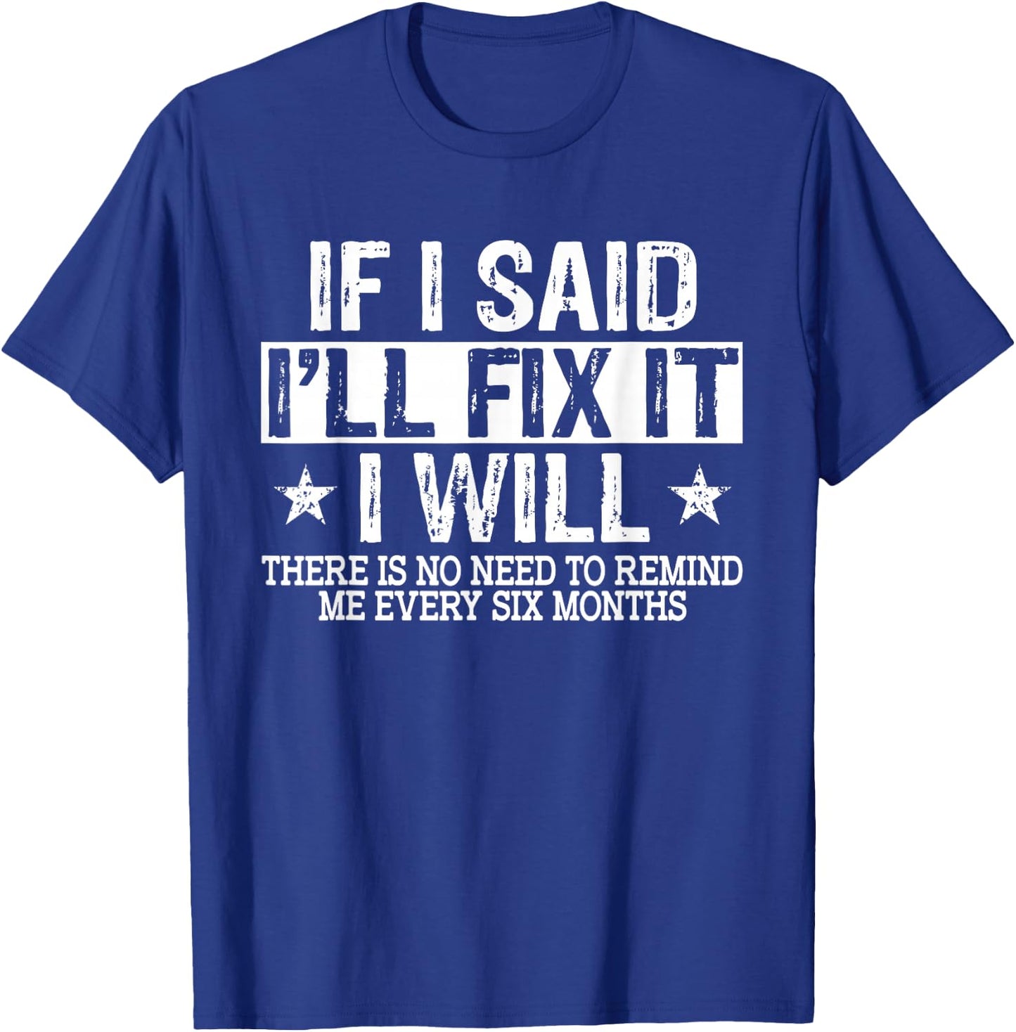 If I Said I'll Fix it I Will Funny Handyman Mechanic T-Shirt - T-Shirt | Royal