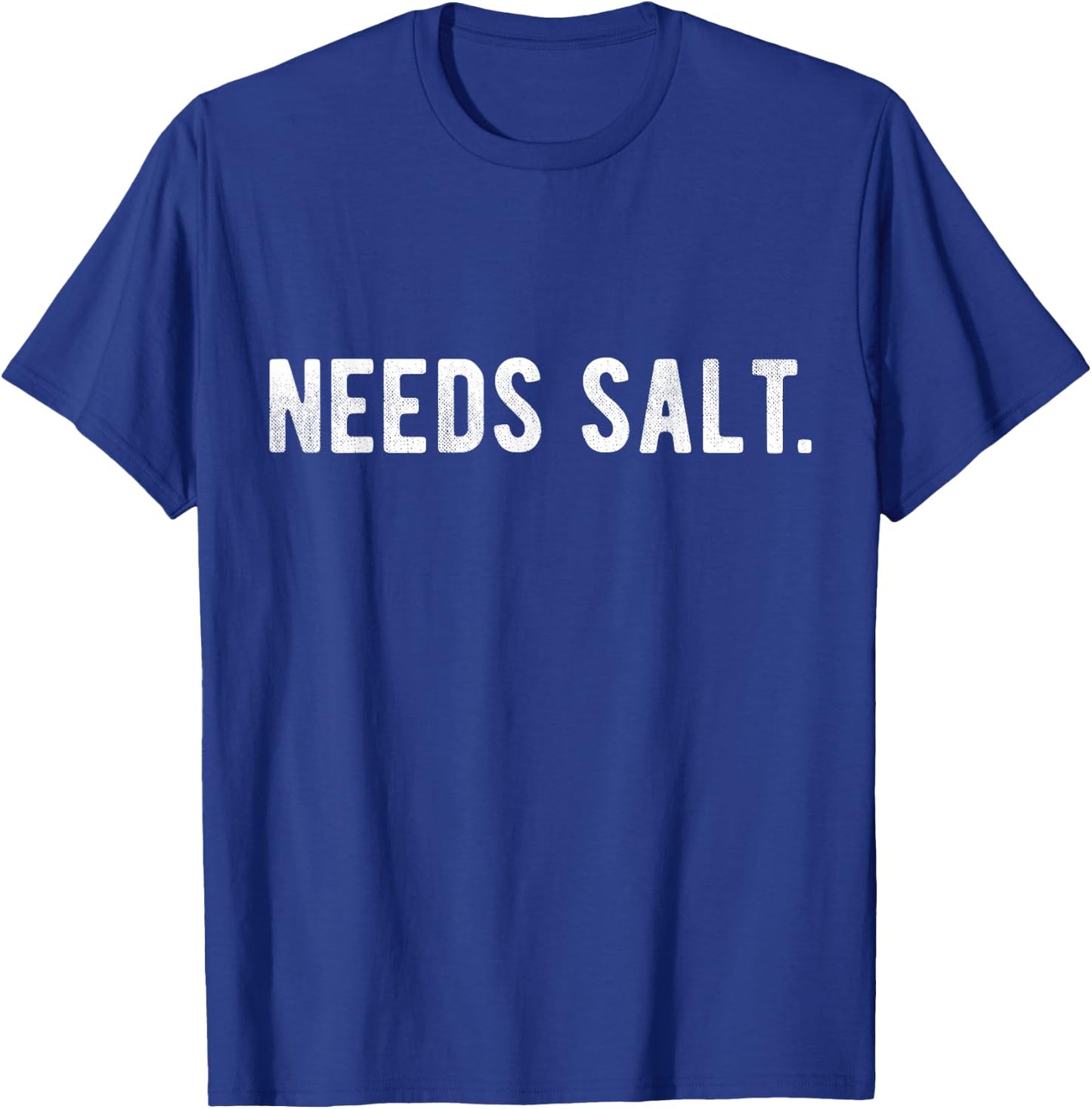Needs Salt Funny Cooking Chef Assistant Baker Master Cook T-Shirt - T-Shirt | Royal
