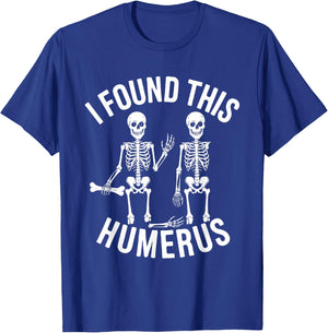 Halloween Skeleton I Found Humerus Funny Costume Men Women T-Shirt - T-Shirt | Royal