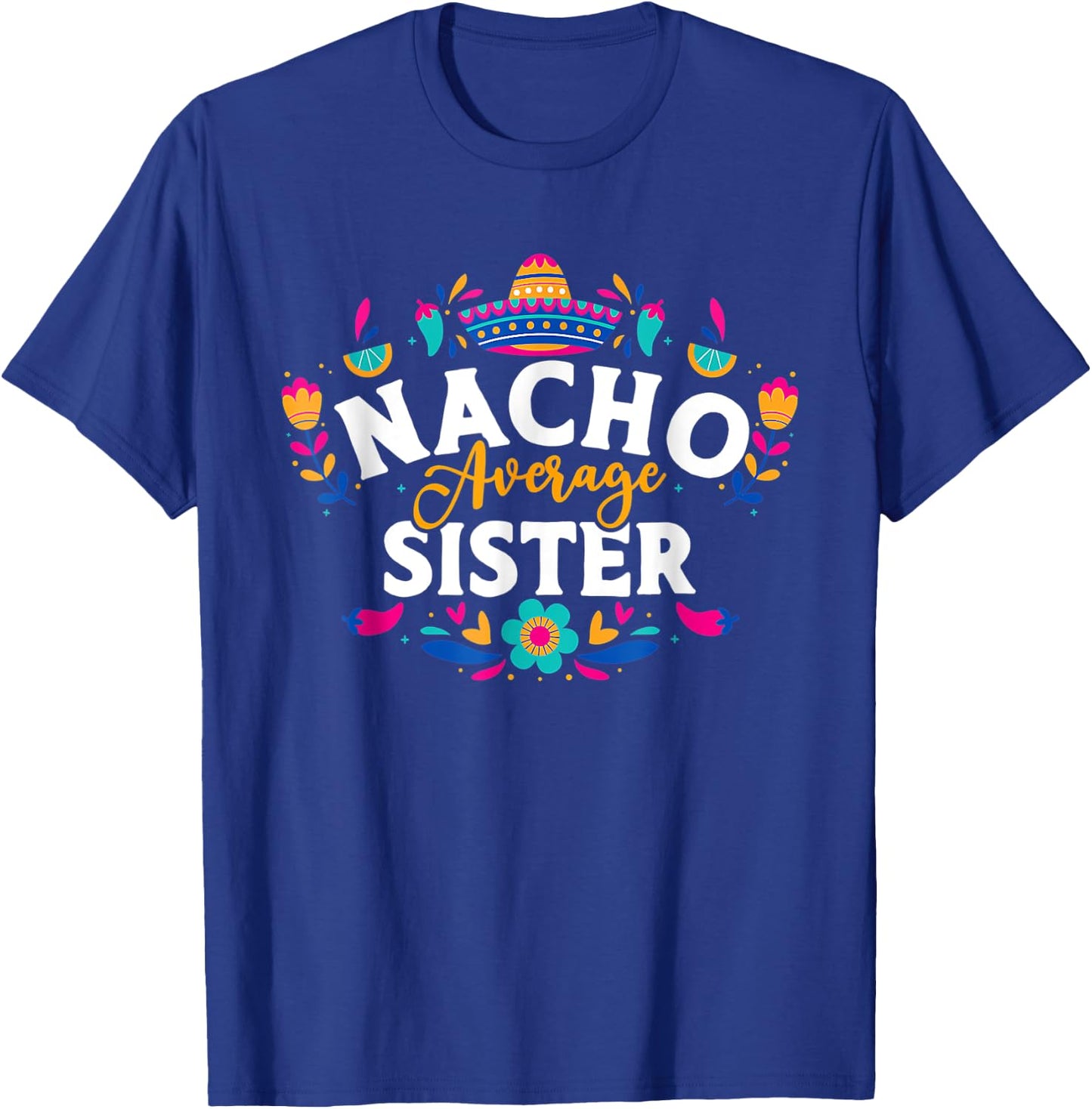 Nacho Average Sister Cinco De Mayo Mexican Matching Family T-Shirt - T-Shirt | Royal