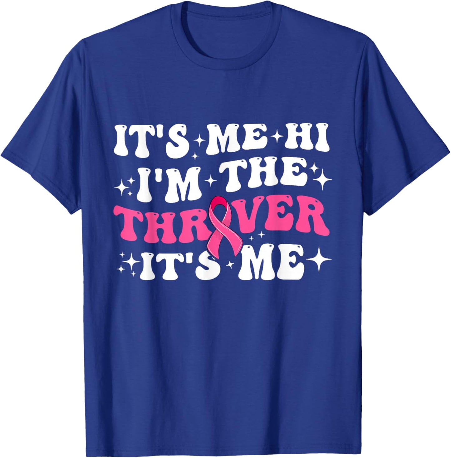 It's Me Hi I'm The Breast Cancer Thriver Pink Breast Cancer T-Shirt - T-Shirt | Royal