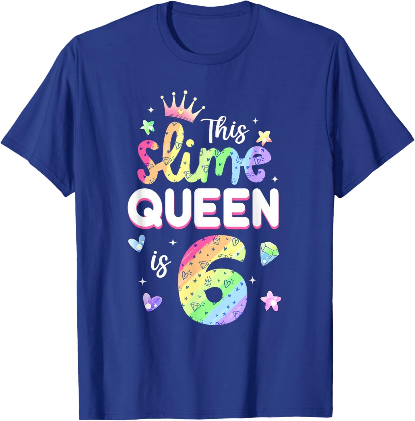 This Slime Queen Is 6 Year Old 6th Birthday Shirt For Girls T-Shirt - T-Shirt | Royal