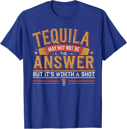 Tequila May Not Be The Answer But It's Worth A Shot