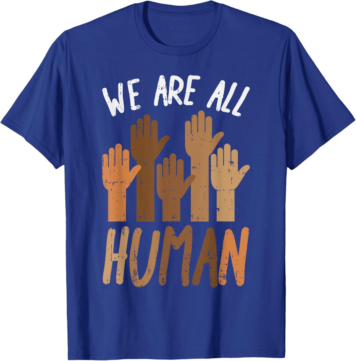 We Are All Human Melanin Black History Pride Africa BLM Gift T-Shirt - T-Shirt | Royal