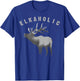 Elkaholic Shirt | Cute Elk Hunting Lovers Funny Gift T-Shirt - T-Shirt | Royal