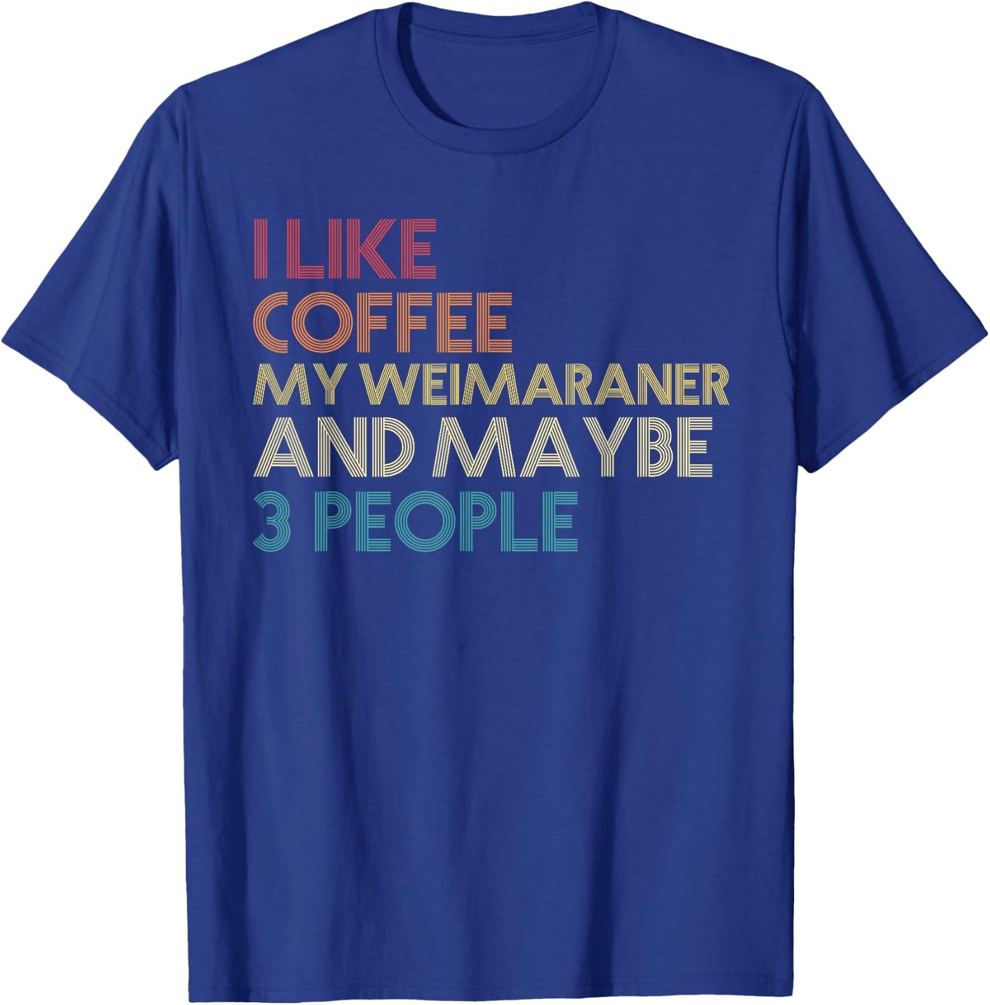 Weimaraner Dog Owner Coffee Lovers Quote Vintage Retro T-Shirt - T-Shirt | Royal