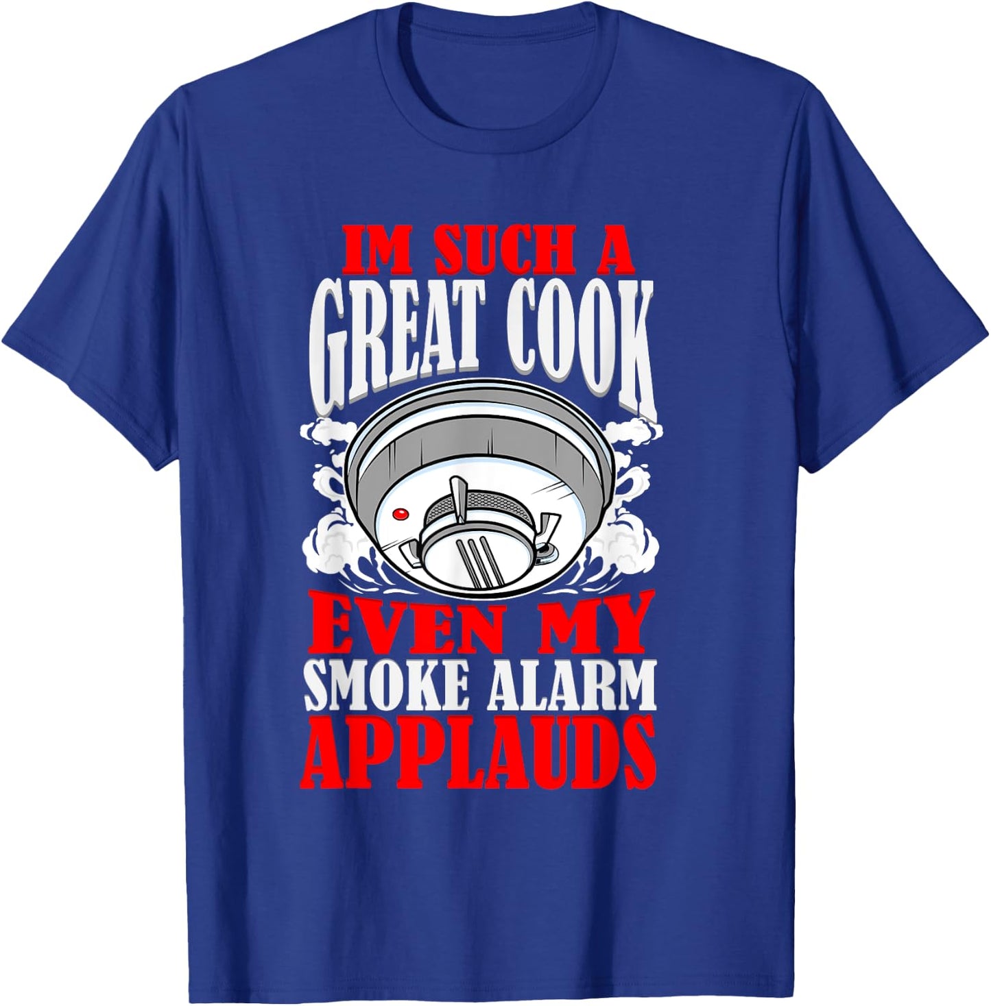 Great Cook Chef Jokes Bad Cooking Burned Food Kitchen Fire T-Shirt - T-Shirt | Royal