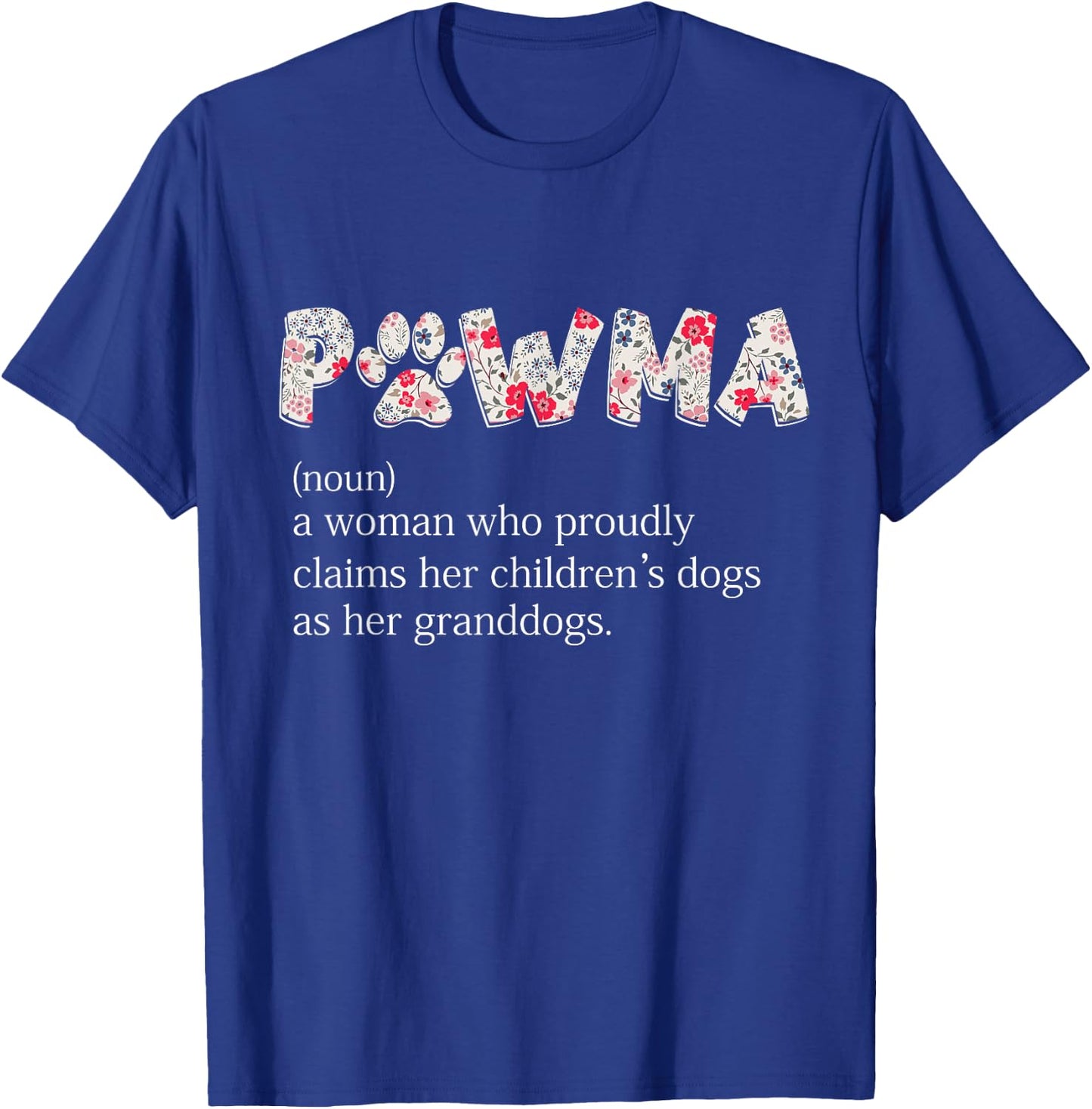 Pawma Woman Who Claims Her Children's Dogs Are Her Granddogs T-Shirt - T-Shirt | Royal