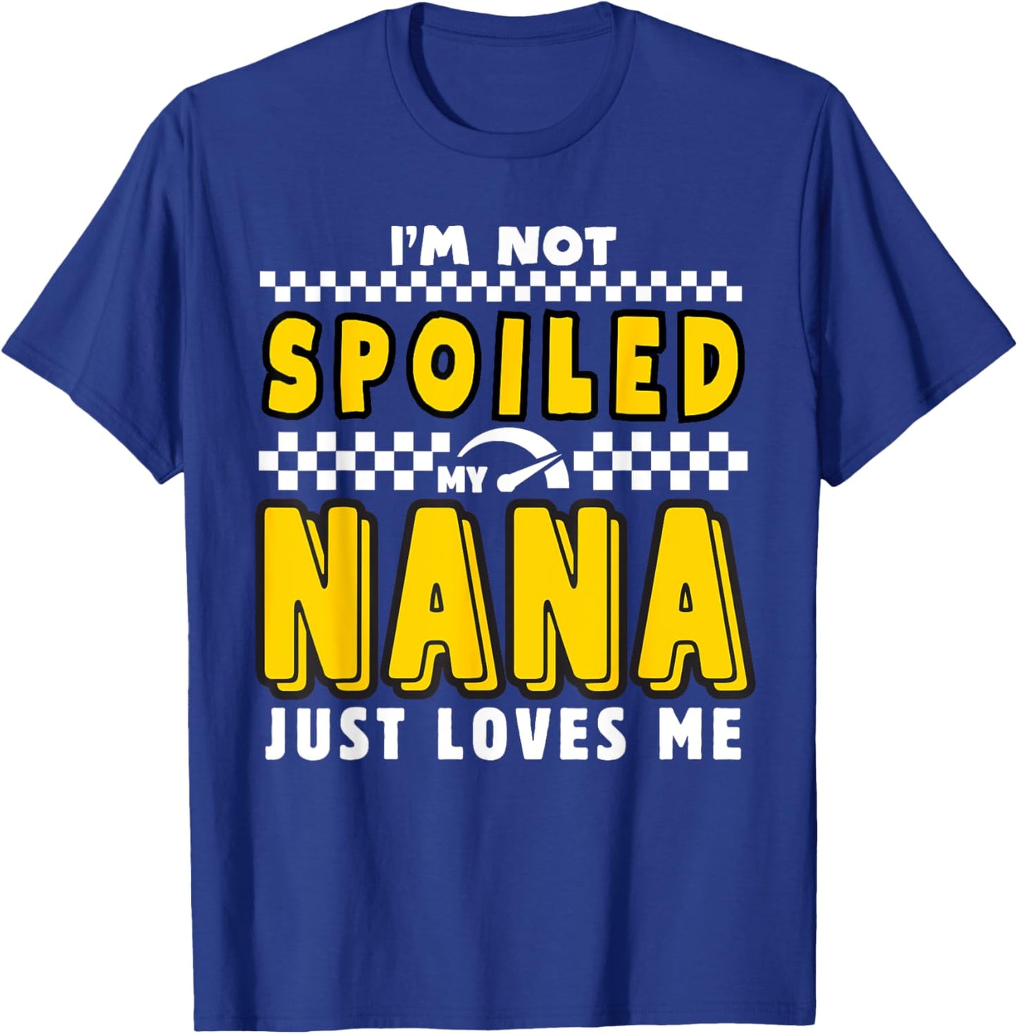 I'm Not Spoiled My Nana Just Loves Me Boys Pit Crew Matching T-Shirt - T-Shirt | Royal