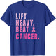 Lift Heavy Beat Cancer Workout Fitness Gym Strong T-Shirt - T-Shirt | Royal