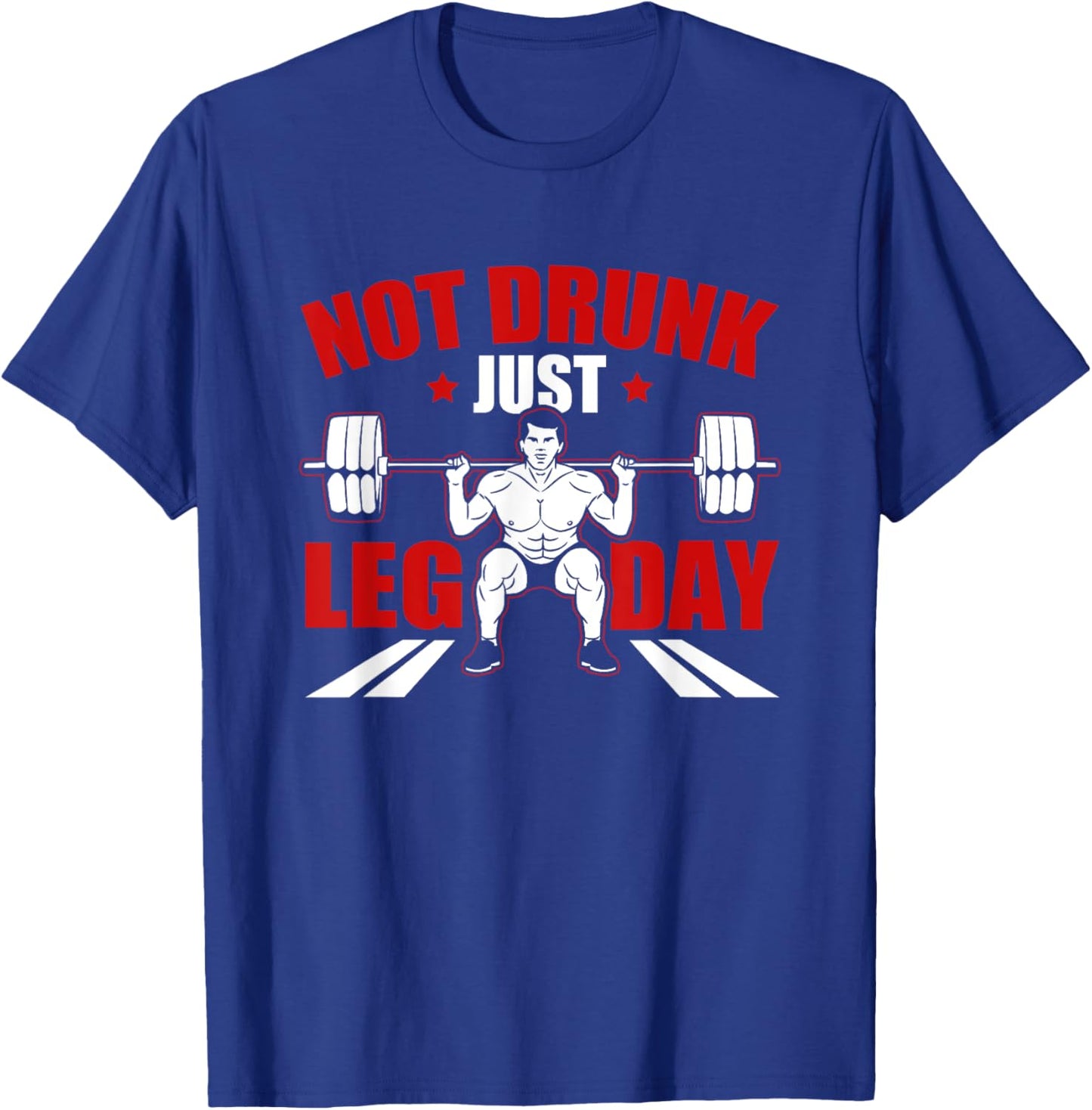 Not drunk, just leg day fitness gym bodybuilding design T-Shirt - T-Shirt | Royal