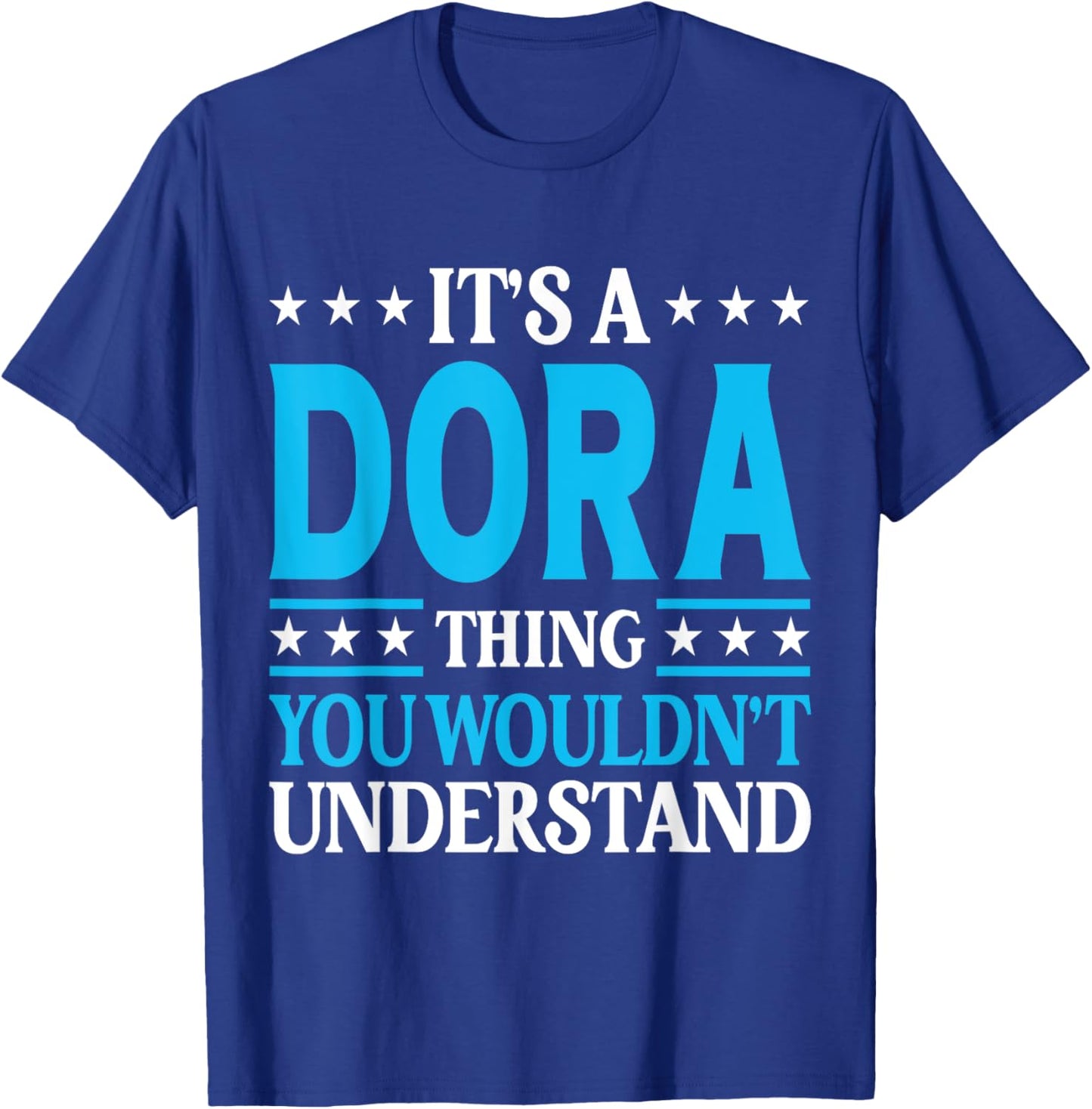 It's A Dora Thing Wouldn't Understand Girl Name Dora T-Shirt - T-Shirt | Royal