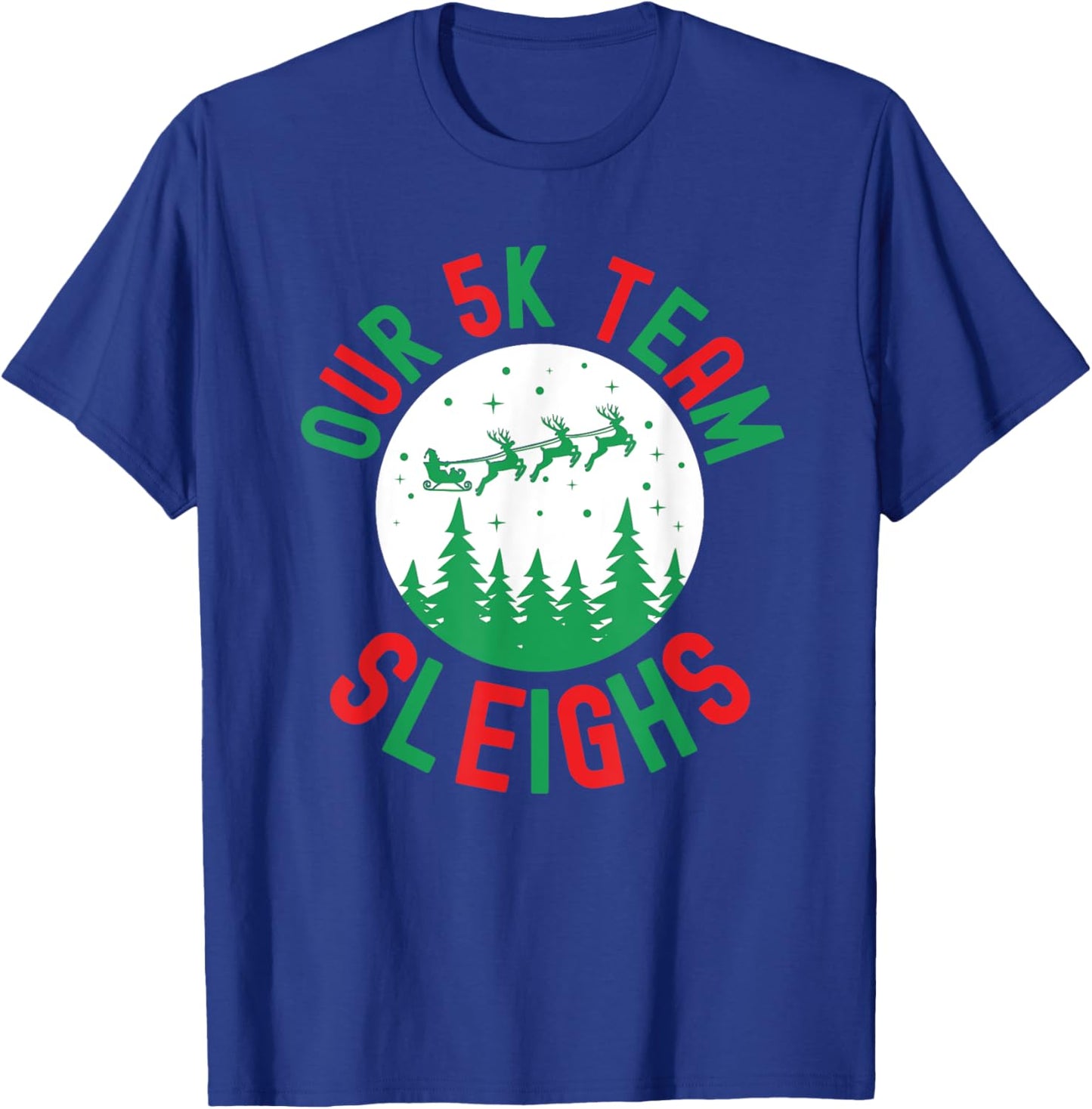 Our 5k team Sleighs funny Christmas humor running race T-Shirt - T-Shirt | Royal
