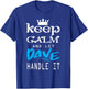 Funny Quote Keep Calm and Let Dave Handle It T-Shirt - T-Shirt | Royal