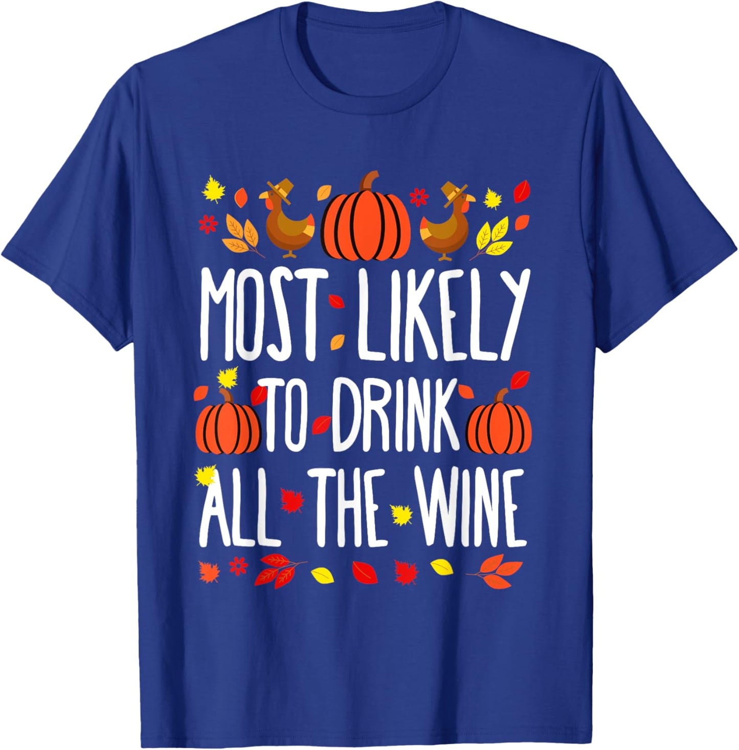 Most Likely To Drink All Wine Family Matching Thanksgiving T-Shirt - T-Shirt | Royal