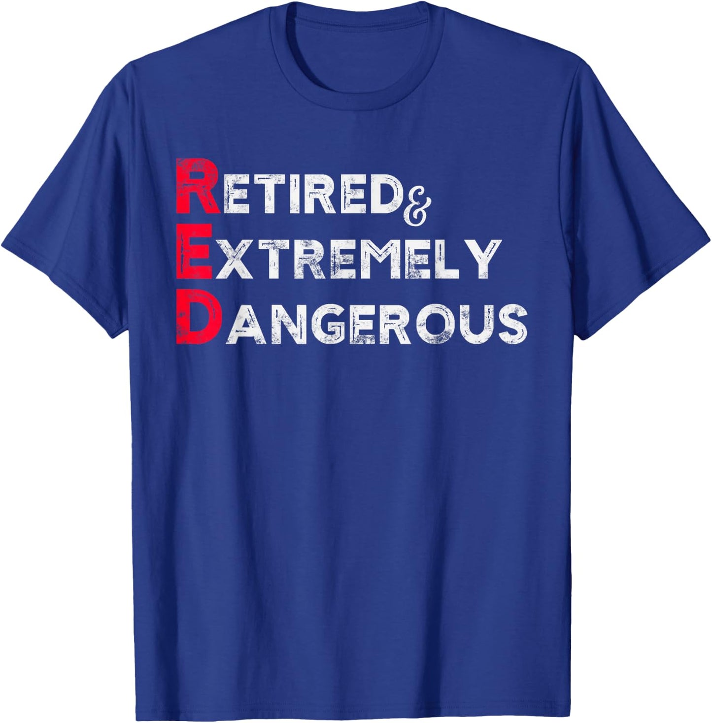 Funny RED Retired and Extremely Dangerous gift Women T-Shirt - T-Shirt | Royal