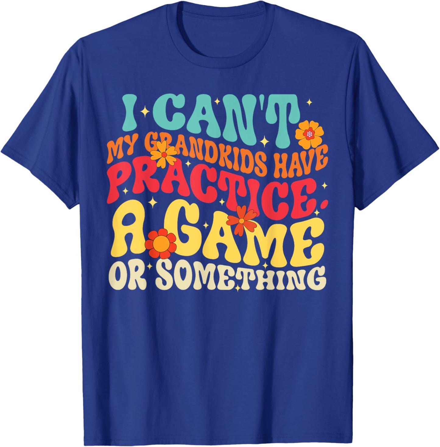 I Can't My Grandkids Have Practice A Game Or Something Retro T-Shirt - T-Shirt | Royal
