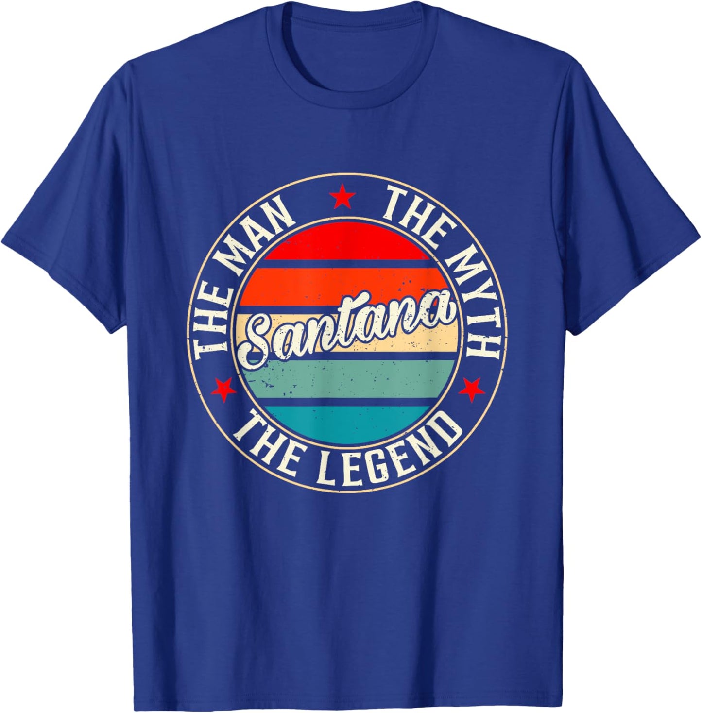 Santana The Man The Myth The Legend Shirt Funny Personalized T-Shirt - T-Shirt | Royal