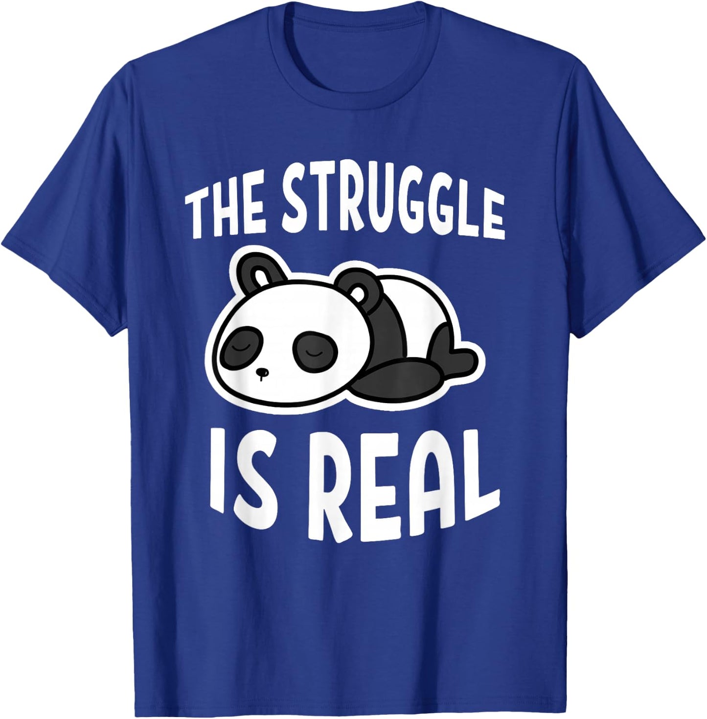 Lazy Panda The Struggle Is Real T-Shirt - T-Shirt | Royal