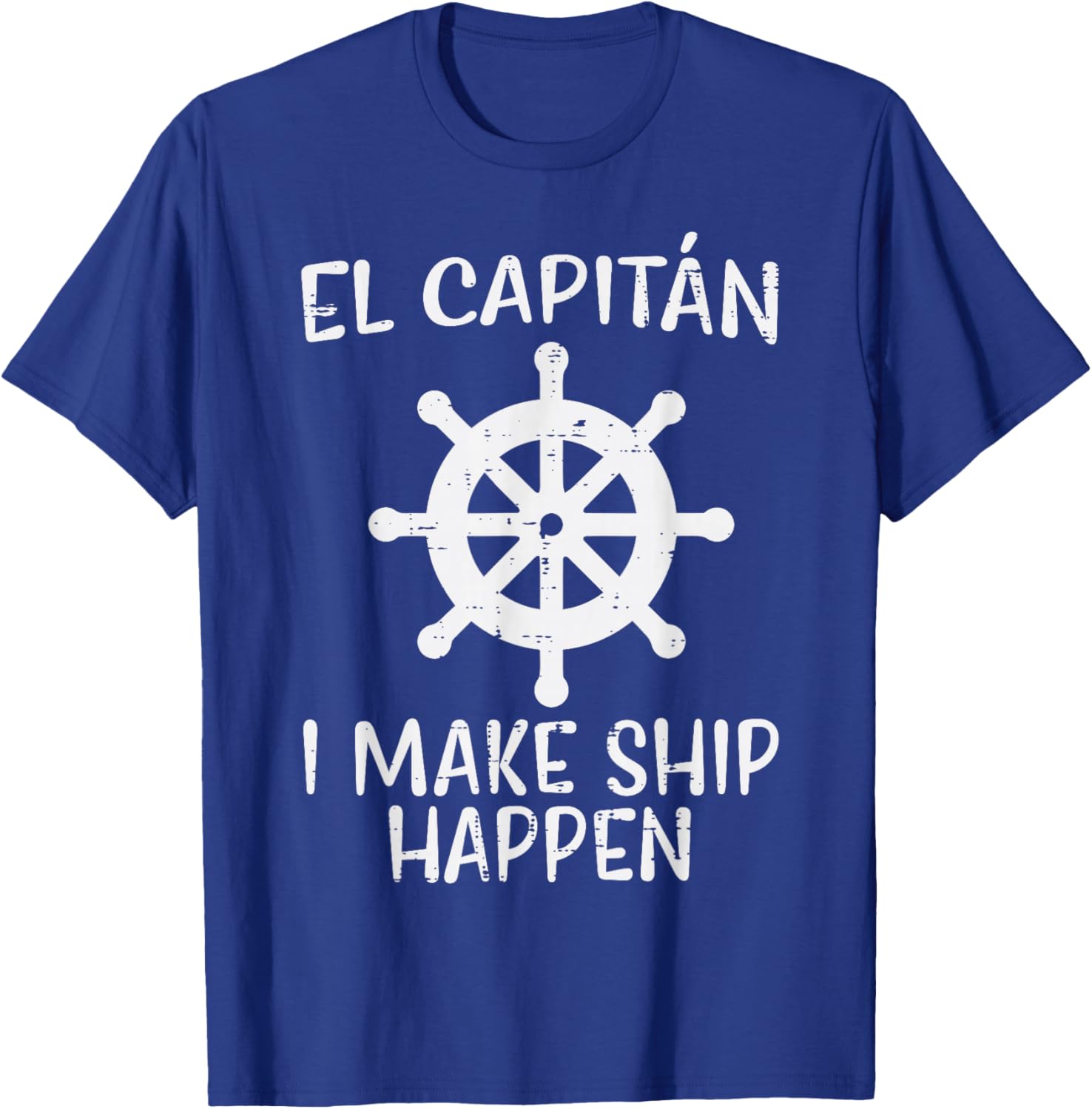 El Capitan Make Ship Happen Funny Boat Boating Captain Men T-Shirt - T-Shirt | Royal