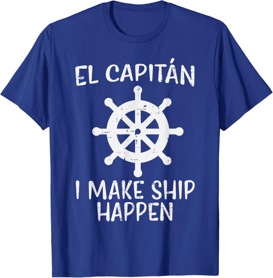 El Capitan Make Ship Happen Funny Boat Boating Captain Men T-Shirt - T-Shirt | Royal