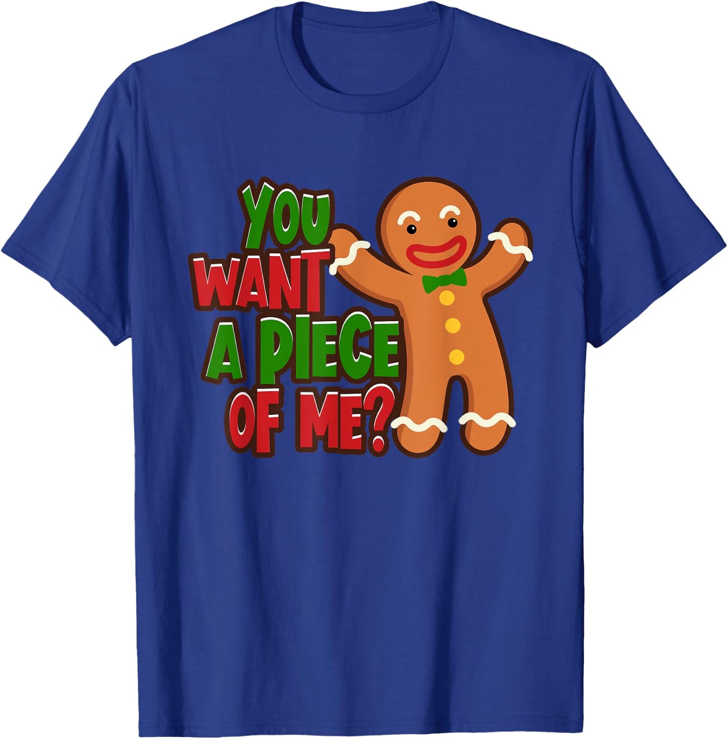 You Want A Piece Of Me Gingerbread Man Christmas Gift T-Shirt - T-Shirt | Royal