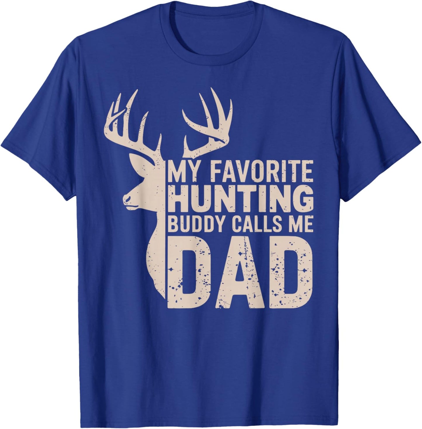 My Favorite Hunting Buddy Calls Me Dad Buck Deer Hunter T-Shirt - T-Shirt | Royal