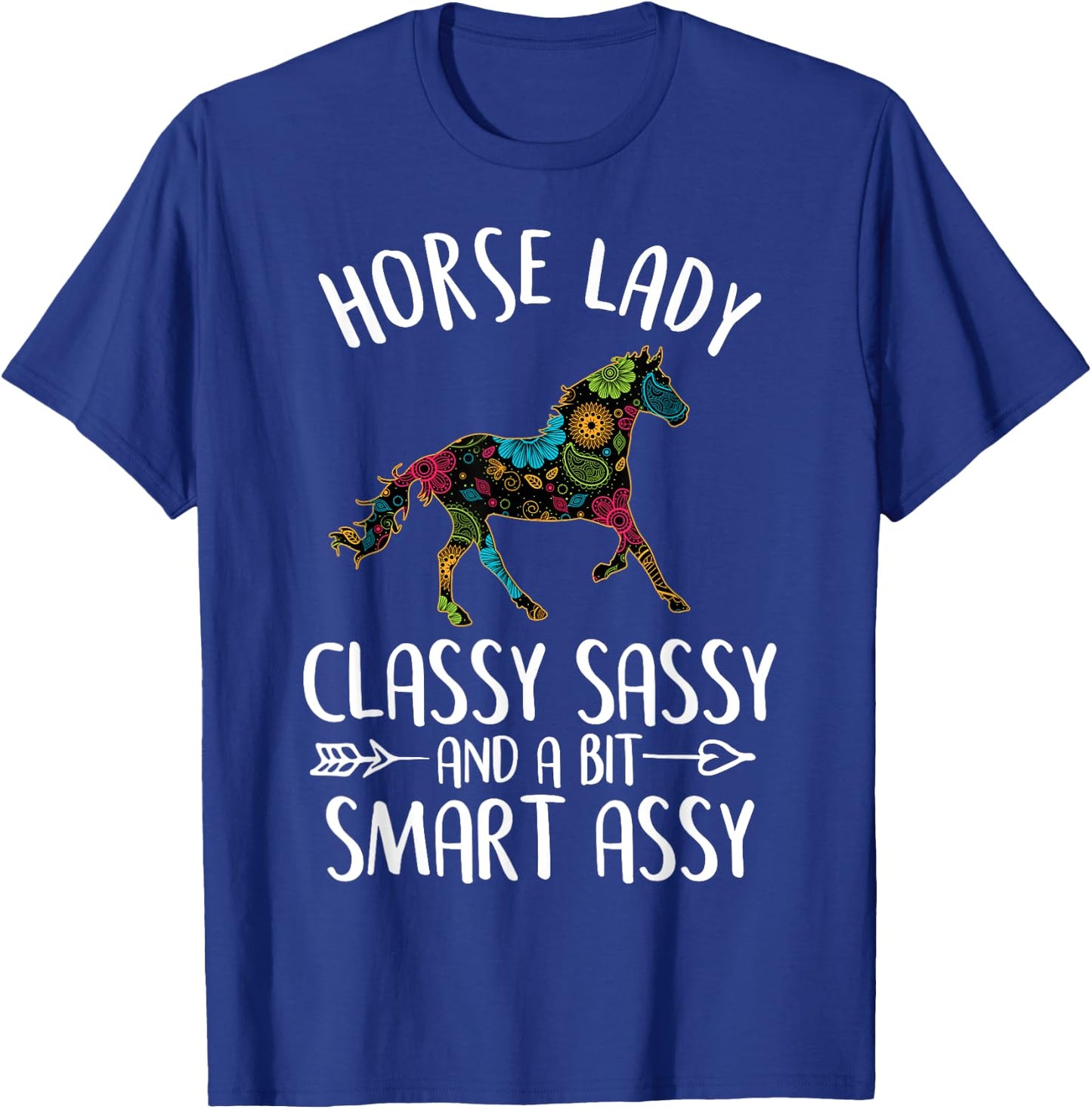 Horse With Funny Sayings: Horse Lady Classy Sassy T-Shirt - T-Shirt | Royal