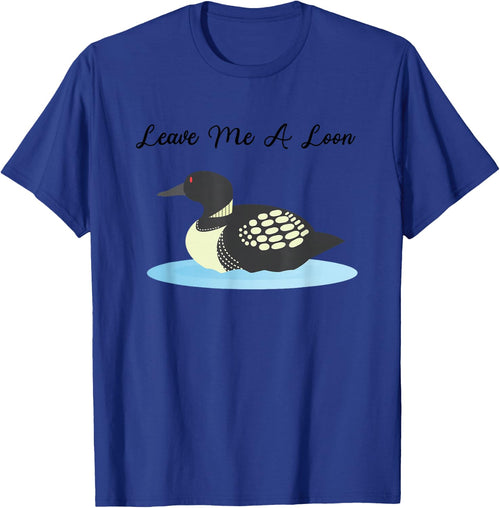 Loon Shirt | Leave me a Loon