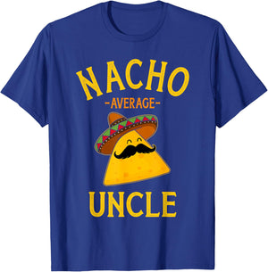 Nacho average uncle for Cinco de Mayo and fathers day T-Shirt - T-Shirt | Royal