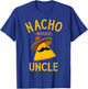 Nacho average uncle for Cinco de Mayo and fathers day T-Shirt - T-Shirt | Royal