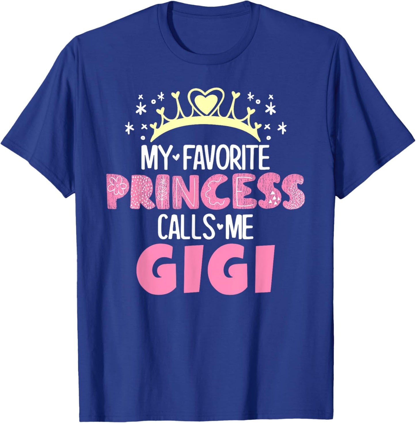My Favorite Princess Calls Me Gigi Funny Cute Grandma T-Shirt - T-Shirt | Royal