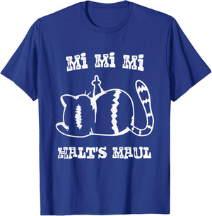 MI MI MI - Halts Maul - Gejammer, Jammern, genervte Katze T-Shirt - T-Shirt | Royal