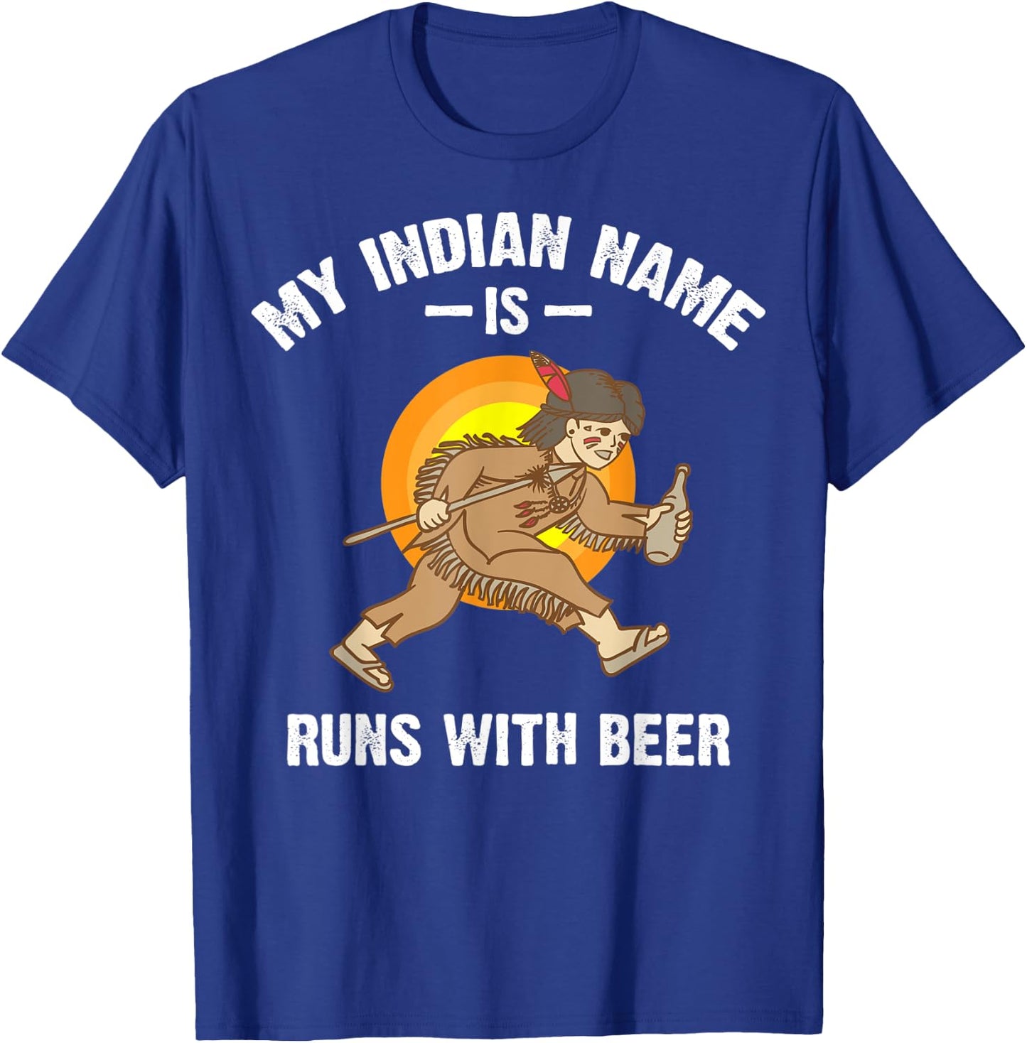 Cool Hilarious My Indian Name Is Runs With Beer Shirt Gift T-Shirt - T-Shirt | Royal