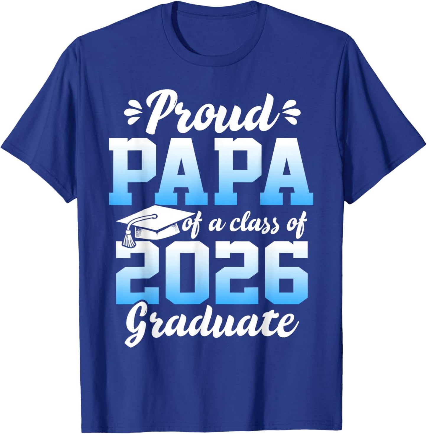 Proud Papa of a Class of 2026 Graduate Senior Graduation T-Shirt - T-Shirt | Royal