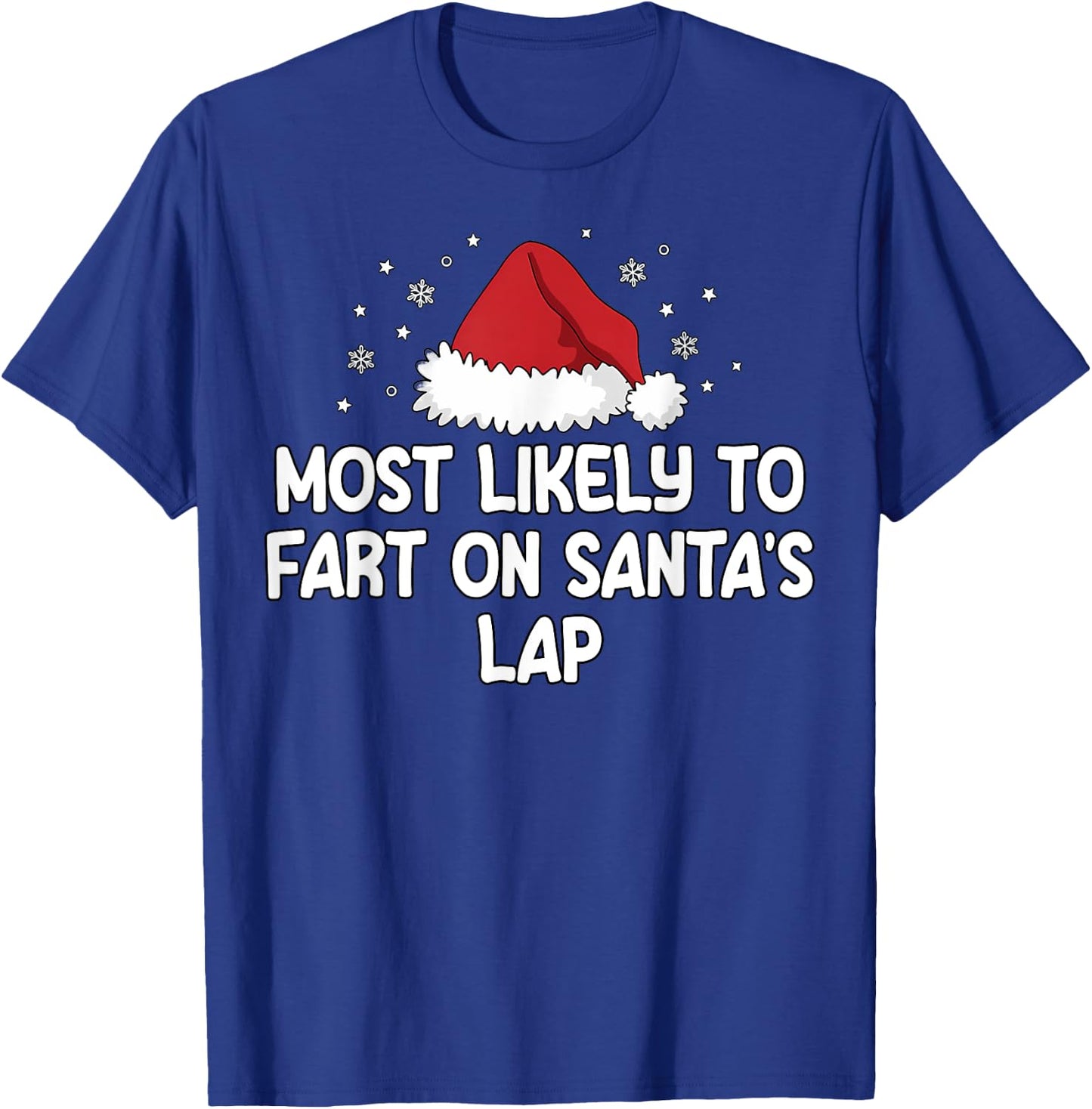 Most Likely To Fart On Santa's Lap T-Shirt - T-Shirt | Royal