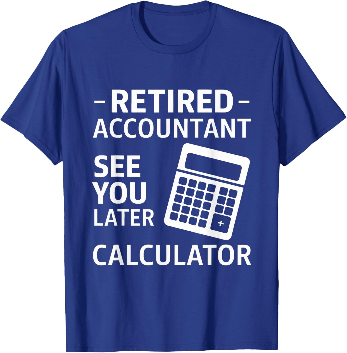 Accountant Retirement Retired CPA Office Worker Men Women T-Shirt - T-Shirt | Royal