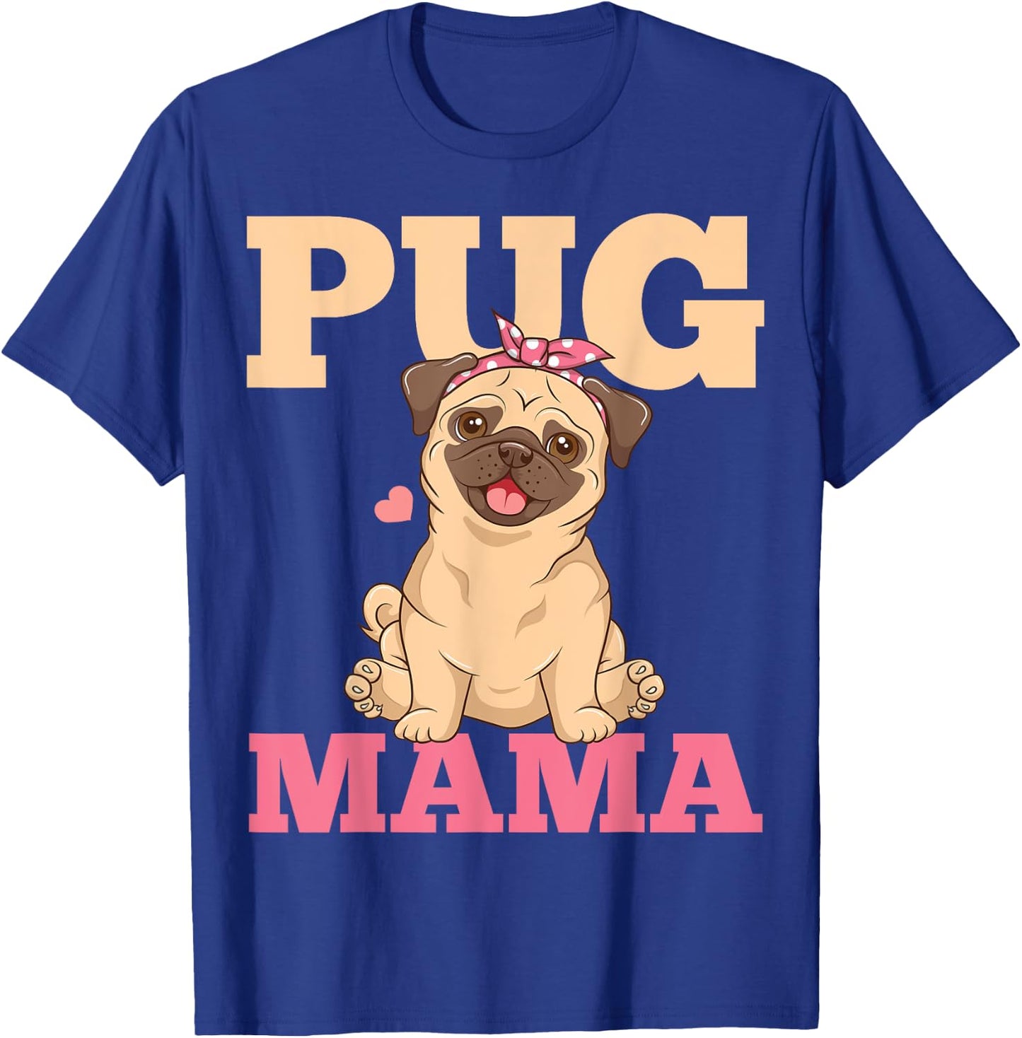 Pug Mama Mom Pug Lover T-Shirt - T-Shirt | Royal
