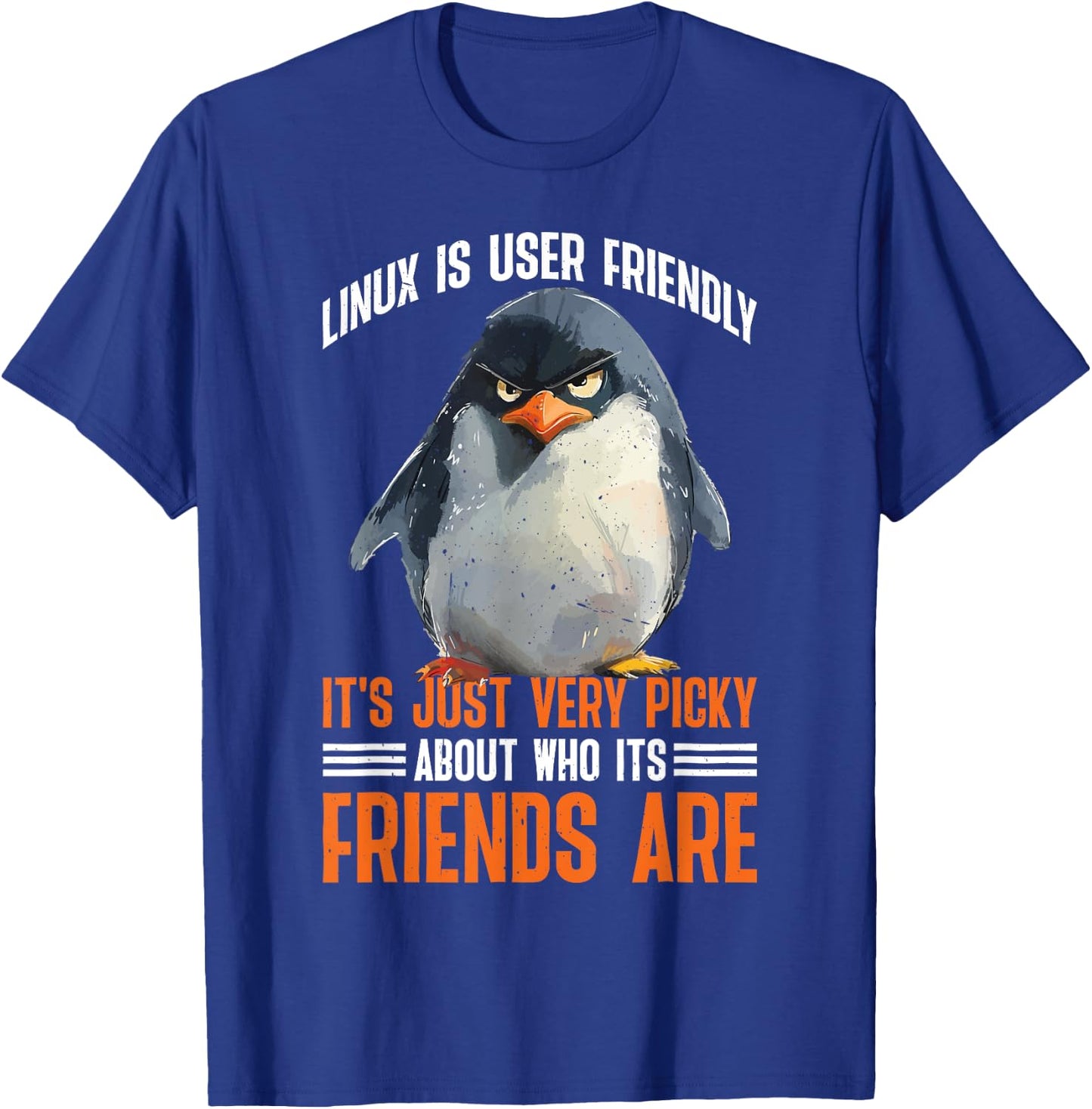 Linux Is User-Friendly Just Picky About Friends T-Shirt - T-Shirt | Royal