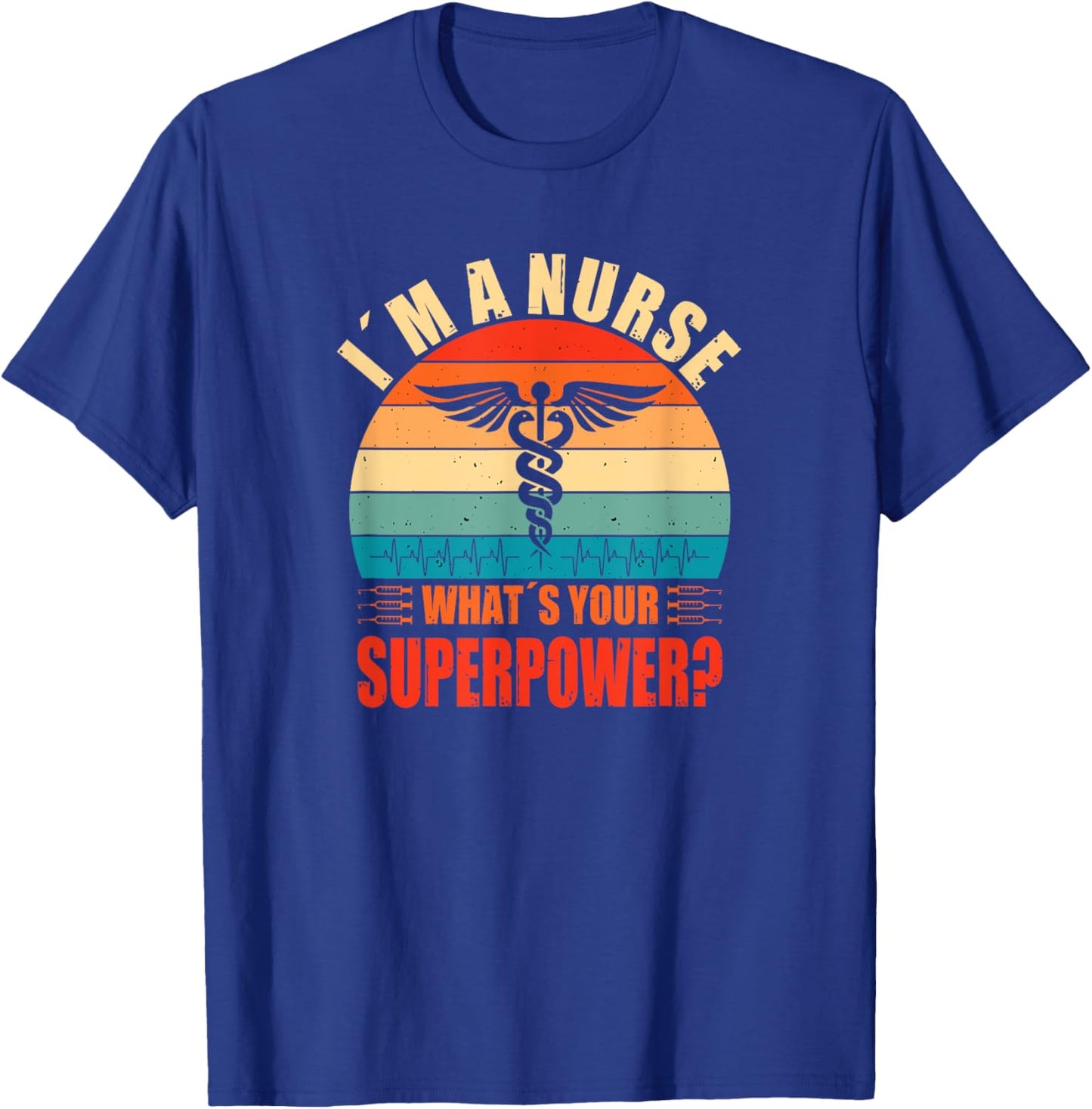 Im A Nurse Whats Your Superpower Nursing School T-Shirt - T-Shirt | Royal