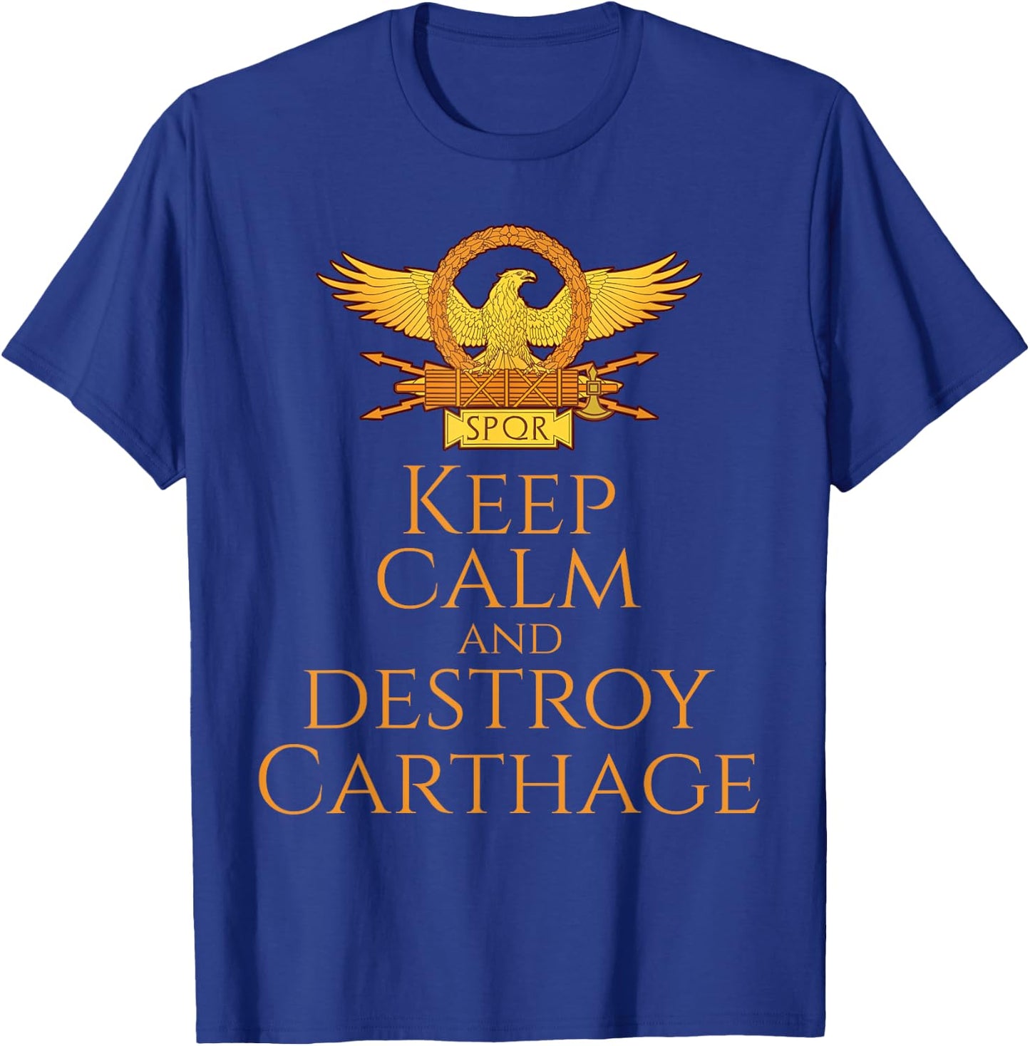 History Of Ancient Rome - Keep Calm And Destroy Carthage T-Shirt - T-Shirt | Royal
