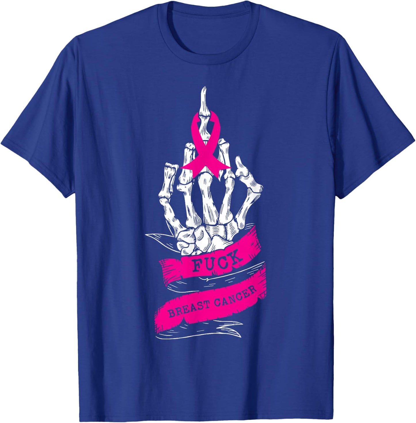 Skeleton Hand Fuck Pink Funny Breast Cancer Awareness Gifts T-Shirt - T-Shirt | Royal