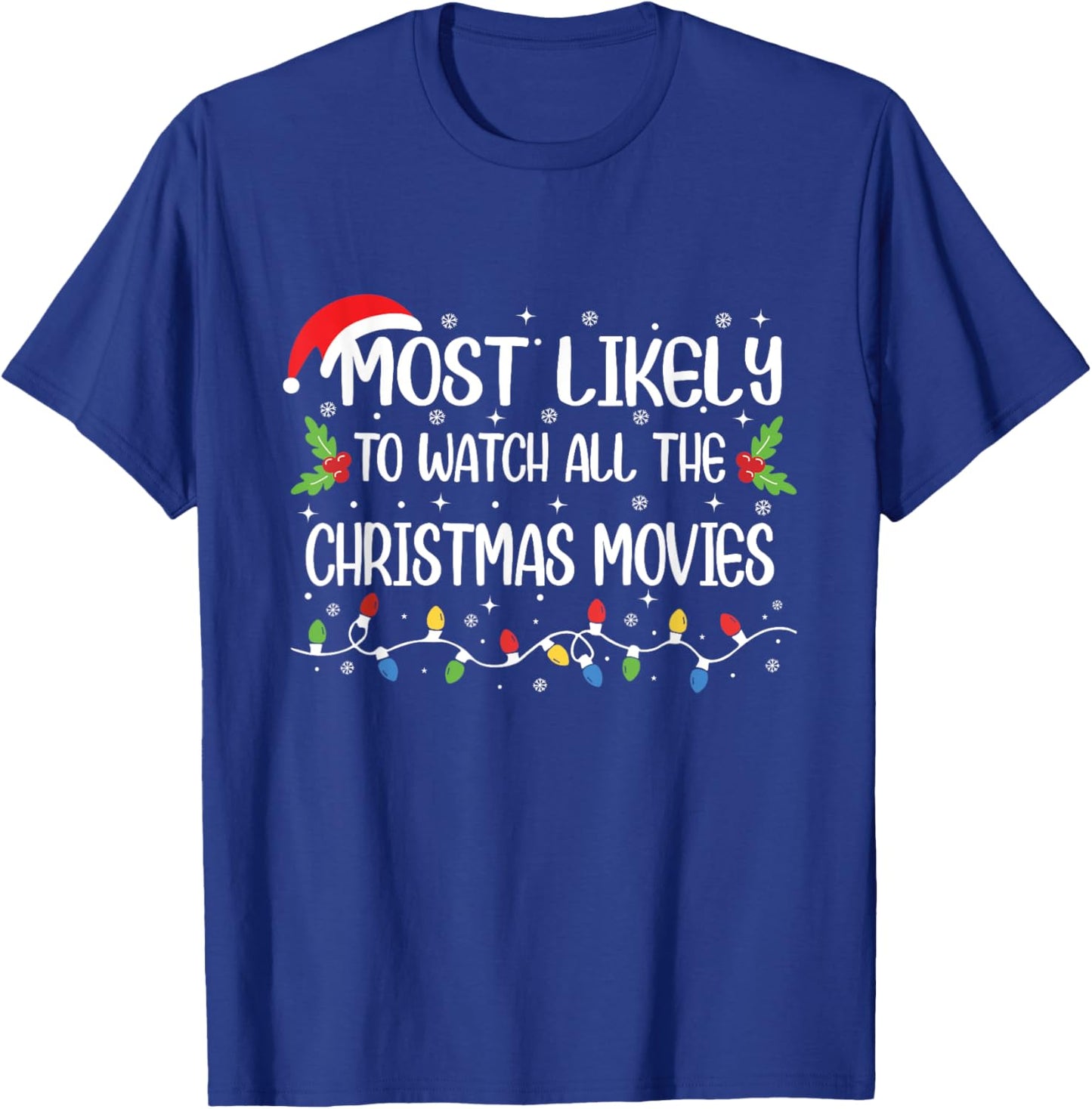 Most Likely To Watch All The Christmas Movies Funny Xmas T-Shirt - T-Shirt | Royal
