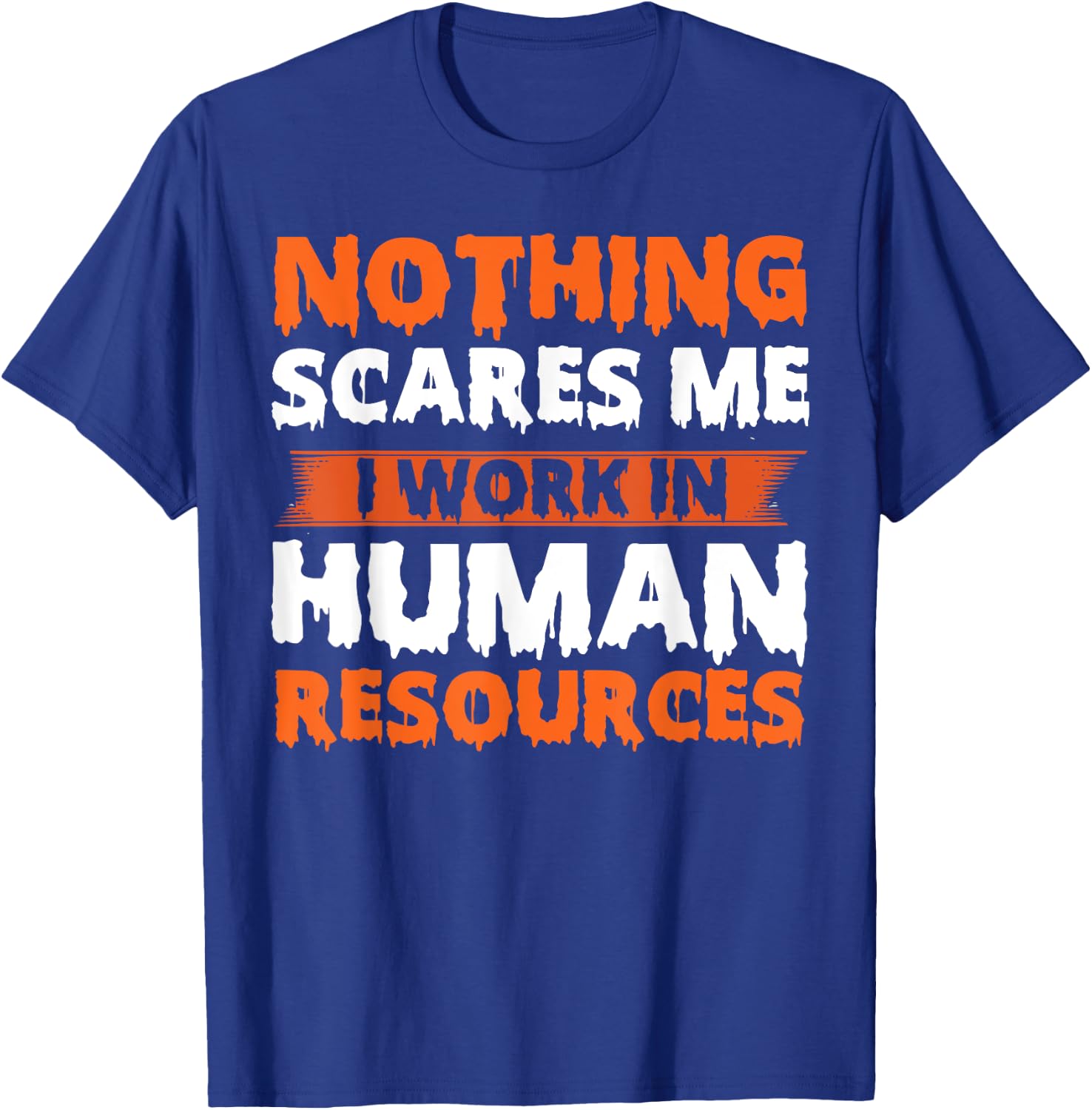 Human Resources Halloween Nothing Scares T-Shirt - T-Shirt | Royal