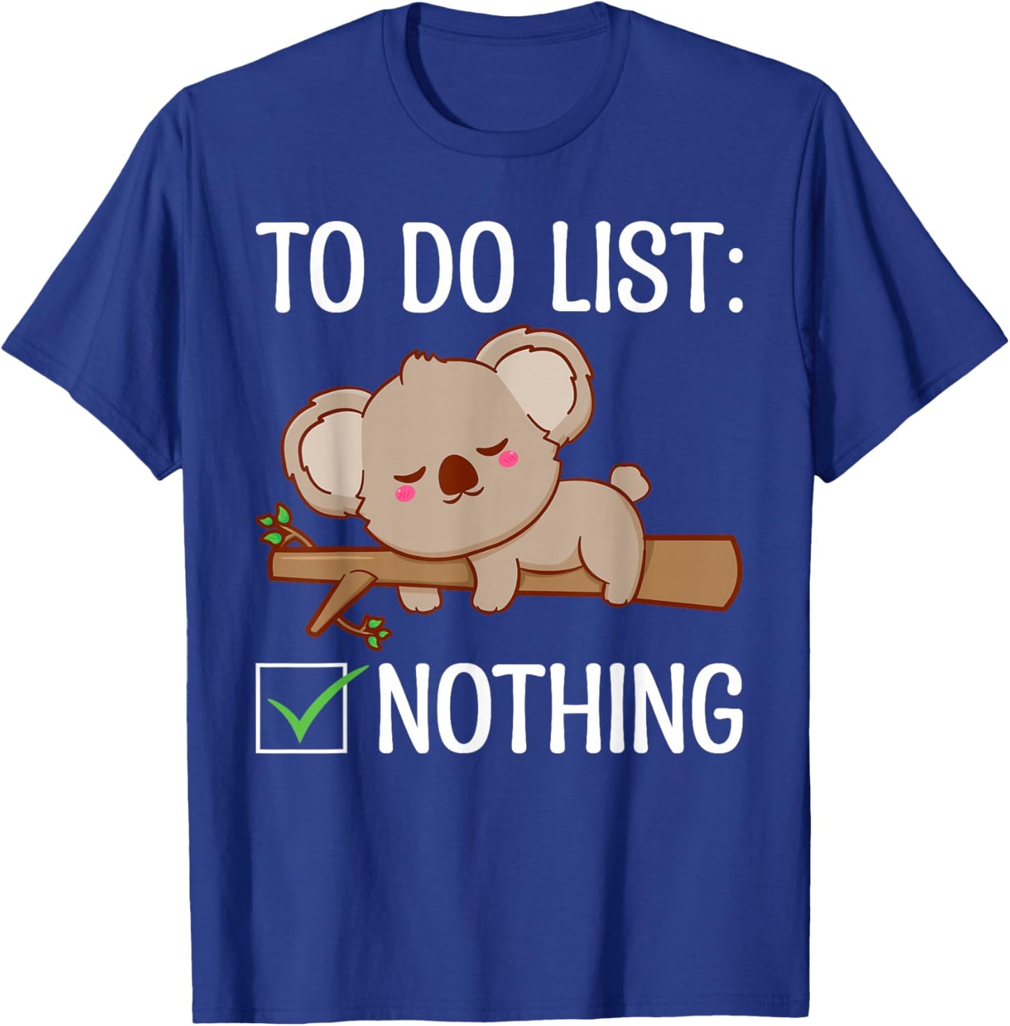 To Do List Nothing Koala T-Shirt - T-Shirt | Royal