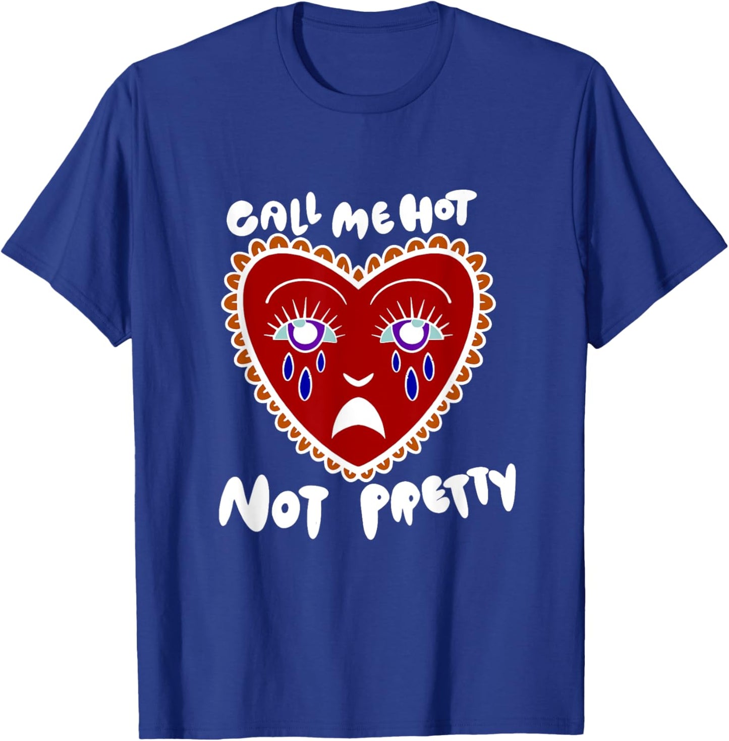 Call Me Hot Not Pretty T-Shirt - T-Shirt | Royal