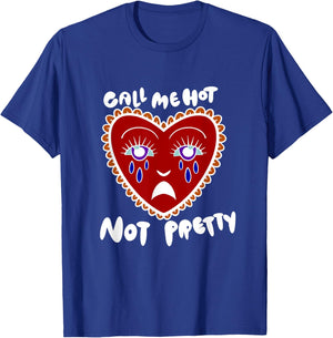 Call Me Hot Not Pretty T-Shirt - T-Shirt | Royal